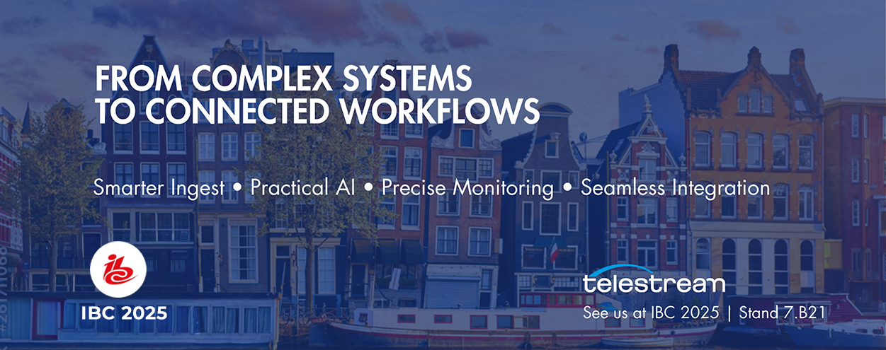 From Complexity to Connected Workflows: Telestream at IBC2025