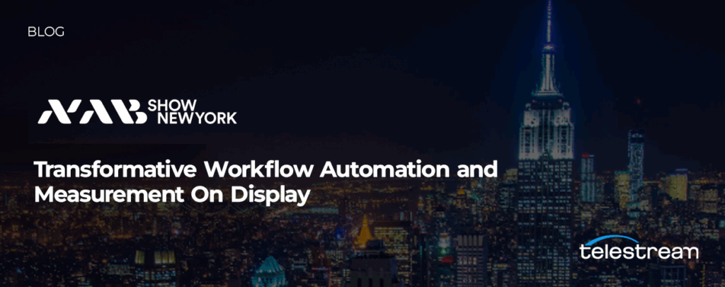 Bringing Telestream Workflow Automation and Measurement to NAB New York