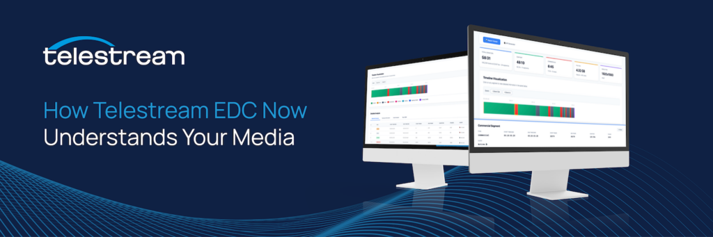 The blog hero image for Telestream's blog: How Telestream EDC Now Understands Your Media.
