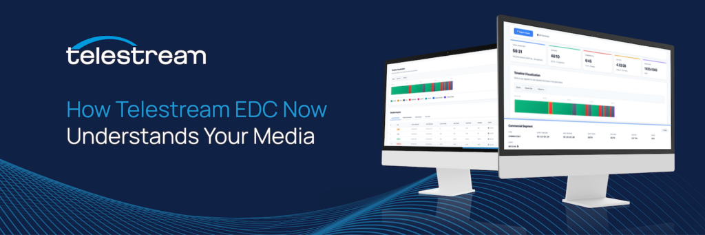 The blog hero image for Telestream's blog: How Telestream EDC Now Understands Your Media.