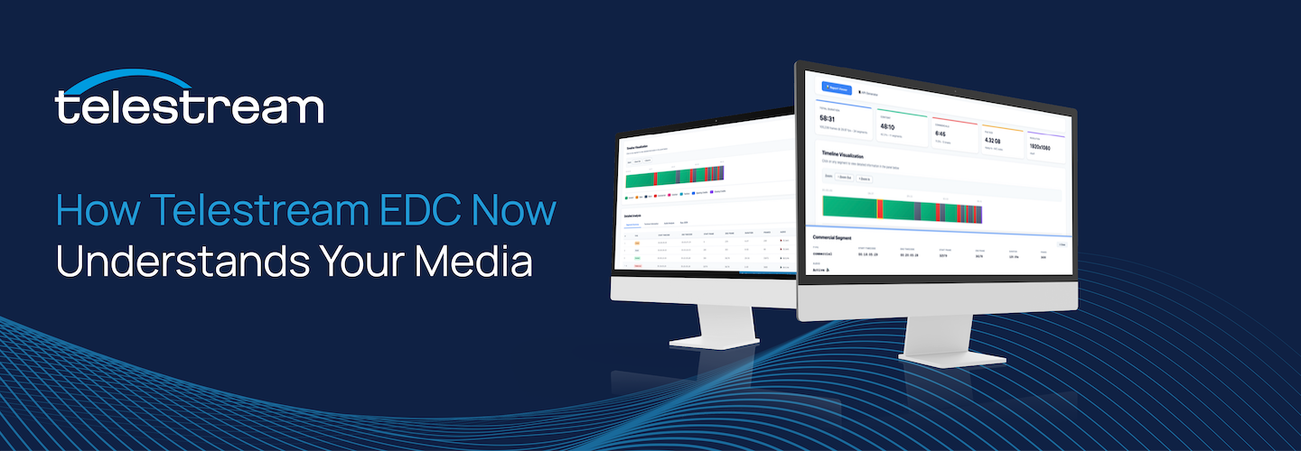 How Telestream EDC Now Understands Your Media 