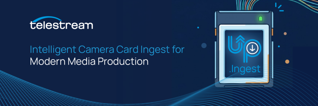 The blog hero image for Telestream's blog "Intelligent Camera Card Ingest for Modern Media Production"