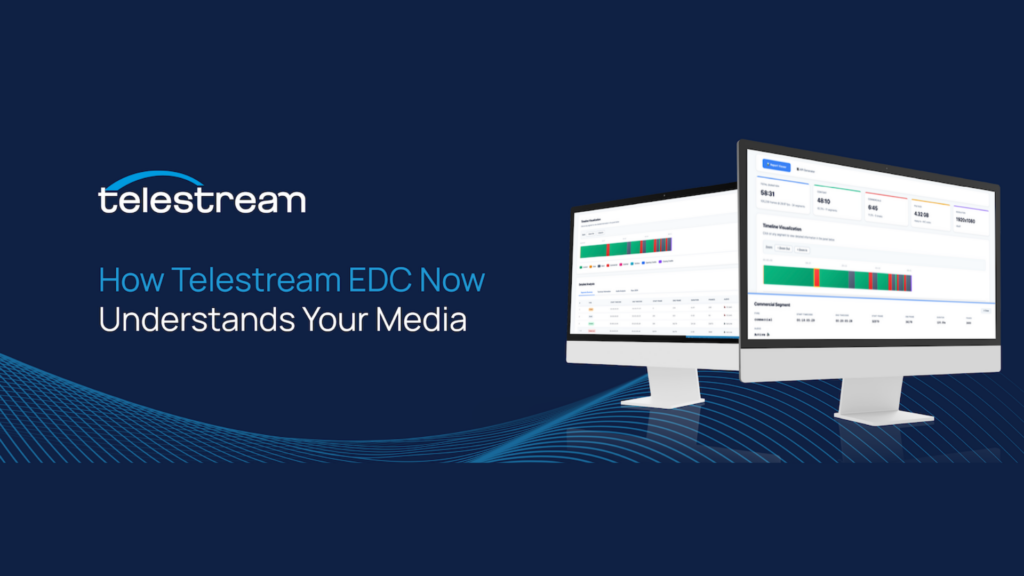 The blog hero image for Telestream's blog: How Telestream EDC Now Understands Your Media.
