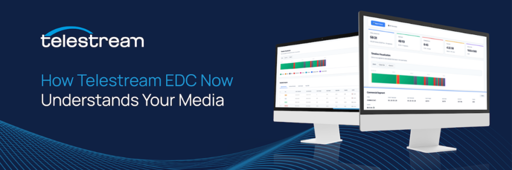 The blog hero image for Telestream's blog: How Telestream EDC Now Understands Your Media.