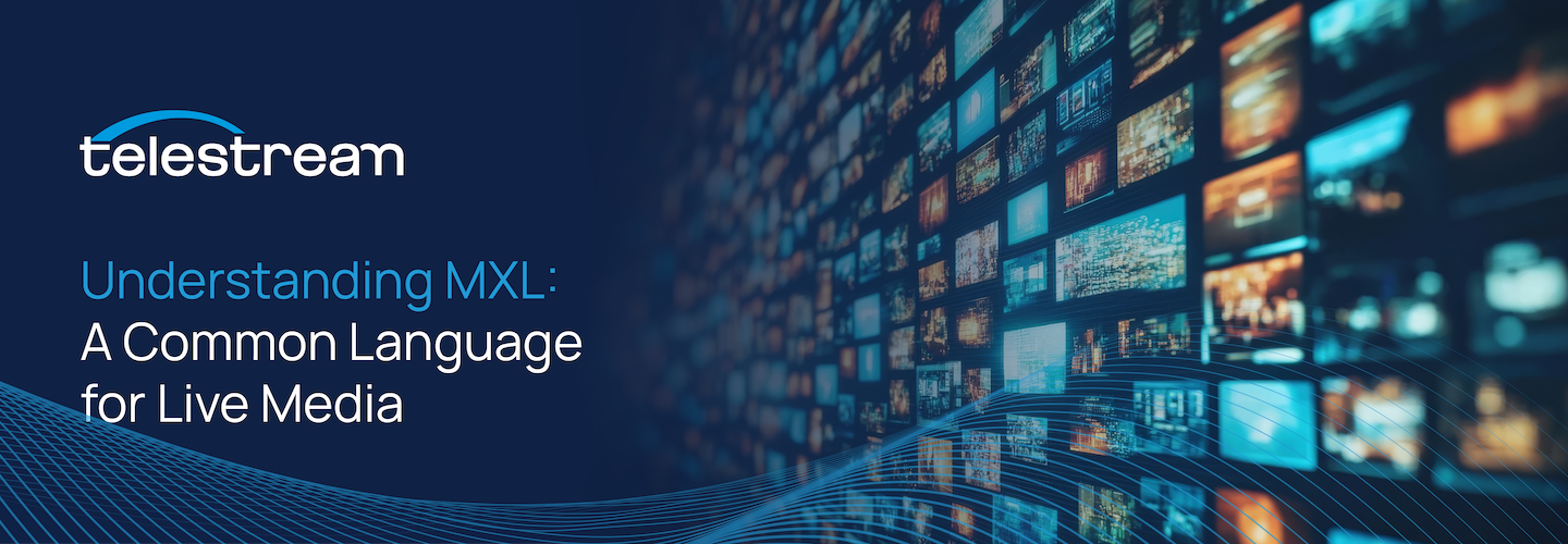 Understanding MXL: A Common Language for Live Media